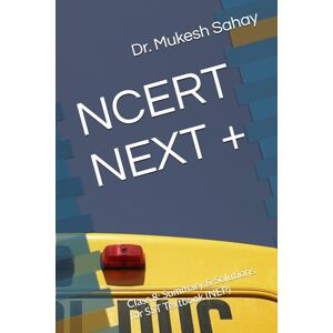 Sahay, Dr. Mukesh NCERT NEXT +: Class 8: Summary & Solutions for SST Textbook (NEP) Sahay, Dr. Mukesh NCERT NEXT +: Class 8: Summary & Solutions for SST Textbook (NEP)