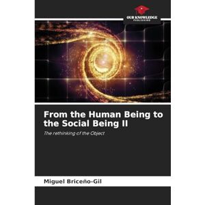 Briceño-Gil, Miguel From the Human Being to the Social Being II: The rethinking of the Object Briceño-Gil, Miguel From the Human Being to the Social Being II: The rethinking of the Object
