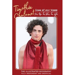 Carolyn McHugh Timothee Chalamet Icon of our times : His Life. His Films. His Style. Carolyn McHugh Timothee Chalamet Icon of our times : His Life. His Films. His Style.