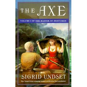 Undset, Sigrid The Axe: The Master of Hestviken, Vol. 1 Undset, Sigrid The Axe: The Master of Hestviken, Vol. 1