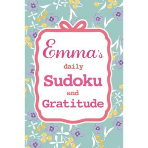 Lee Emma's Daily Sudoku & Gratitude Journal: 365 Days of Brain Games & Mindfulness Reflection Lee Emma's Daily Sudoku & Gratitude Journal: 365 Days of Brain Games & Mindfulness Reflection