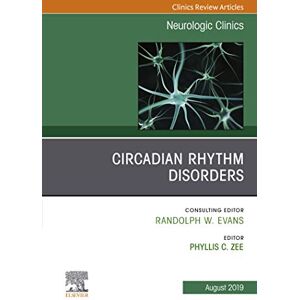 Elsevier Circadian Rhythm Disorders , An Issue of Neurologic Clinics (The Clinics: Radiology) Elsevier Circadian Rhythm Disorders , An Issue of Neurologic Clinics (The Clinics: Radiology)