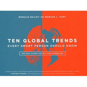 Bailey, Ronald Ten Global Trends That Every Smart Person Needs to Know: And Many Other Trends You Will Find Interesting: And Many Others You Will Find Interesting Bailey, Ronald Ten Global Trends That Every Smart Person Needs to Know: And Many Other Trends You Will Find Interesting: And Many Others You Will Find Interesting