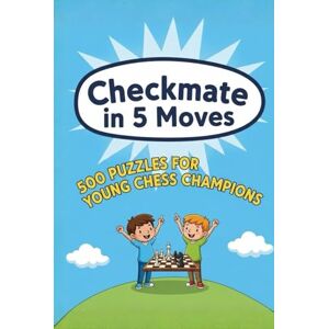 M, Natarajan Mate in 5 Moves : A collection of 500 chess puzzles with solutions (Checkmate Series) M, Natarajan Mate in 5 Moves : A collection of 500 chess puzzles with solutions (Checkmate Series)