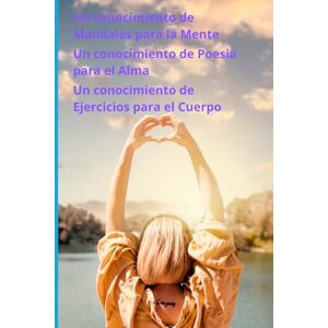 Sánchez del Hoyo, Angeles Colección de AutoAyuda: Un conocimiento de mándalas para la mente, de poesía para el alma y de ejercicios para el cuerpo. Sánchez del Hoyo, Angeles Colección de AutoAyuda: Un conocimiento de mándalas para la mente, de poesía para el alma y de ejercicios para el cuerpo.