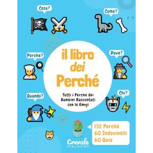 Publishing, Crevale Il libro dei perché: Tutti i Perché dei Bambini Raccontati con le Emoji Publishing, Crevale Il libro dei perché: Tutti i Perché dei Bambini Raccontati con le Emoji