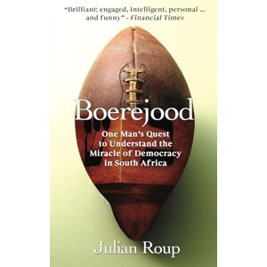 Roup, Julian Boerejood: One Man’s Quest to Understand the Miracle of Democracy in South Africa Roup, Julian Boerejood: One Man’s Quest to Understand the Miracle of Democracy in South Africa