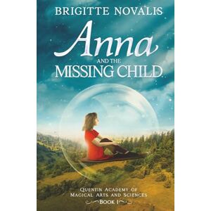 Novalis, Brigitte Anna and the Missing Child: Quentin Academy of Magical Arts and Sciences Novalis, Brigitte Anna and the Missing Child: Quentin Academy of Magical Arts and Sciences