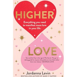 Jordanna Levin Higher Love: Everything You Need to Manifest More Love in Your Life Jordanna Levin Higher Love: Everything You Need to Manifest More Love in Your Life