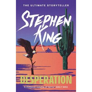 King, Stephen Desperation: An epic thriller from the No.1 bestseller King, Stephen Desperation: An epic thriller from the No.1 bestseller