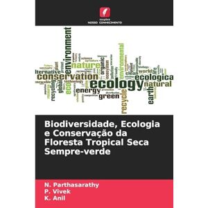 Parthasarathy, N Biodiversidade, Ecologia e Conservação da Floresta Tropical Seca Sempre-verde Parthasarathy, N Biodiversidade, Ecologia e Conservação da Floresta Tropical Seca Sempre-verde