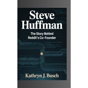 J. Busch, Kathryn Steve Huffman: The Story Behind Reddit’s Co-Founder J. Busch, Kathryn Steve Huffman: The Story Behind Reddit’s Co-Founder