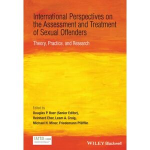 International Perspectives on the Assessment and Treatment of Sexual Offenders: Theory, Practice and Research International Perspectives on the Assessment and Treatment of Sexual Offenders: Theory, Practice and Research
