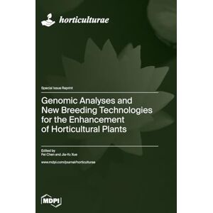 Genomic Analyses and New Breeding Technologies for the Enhancement of Horticultural Plants Genomic Analyses and New Breeding Technologies for the Enhancement of Horticultural Plants
