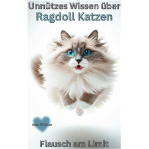 Baron, Kathleen Buch Unnützes Wissen über Ragdoll Katzen, Schön, faul & flauschig, Katzenbuch für Erwachsene: Neuerscheinung voller Humor, Erziehungstipps, Haltung, ... f. Ragdoll Liebhaber & Katzenbesitzer Baron, Kathleen Buch Unnützes Wissen über Ragdoll Katzen, Schön, faul & flauschig, Katzenbuch für Erwachsene: Neuerscheinung voller Humor, Erziehungstipps, Haltung, ... f. Ragdoll Liebhaber & Katzenbesitzer