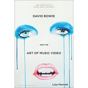Perrott, Lisa David Bowie and the Art of Music Video (New Approaches to Sound, Music, and Media) Perrott, Lisa David Bowie and the Art of Music Video (New Approaches to Sound, Music, and Media)