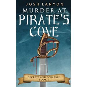 Lanyon, Josh Murder at Pirate's Cove: An M/M Cozy Mystery (Secrets and Scrabble) Lanyon, Josh Murder at Pirate's Cove: An M/M Cozy Mystery (Secrets and Scrabble)