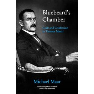 Maar Bluebeard’s Chamber: Guilt and Confession in Thomas Mann Maar Bluebeard’s Chamber: Guilt and Confession in Thomas Mann