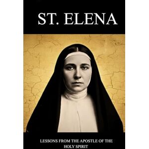Isaac, Immaculata P. D. St. Elena Guerra: Lessons From the Apostle of the Holy Spirit Isaac, Immaculata P. D. St. Elena Guerra: Lessons From the Apostle of the Holy Spirit
