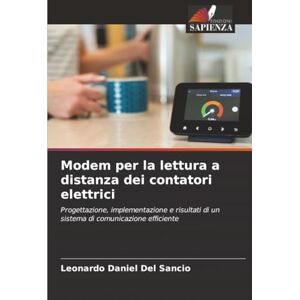 Del Sancio, Leonardo Daniel Modem per la lettura a distanza dei contatori elettrici: Progettazione, implementazione e risultati di un sistema di comunicazione efficiente Del Sancio, Leonardo Daniel Modem per la lettura a distanza dei contatori elettrici: Progettazione, implementazione e risultati di un sistema di comunicazione efficiente