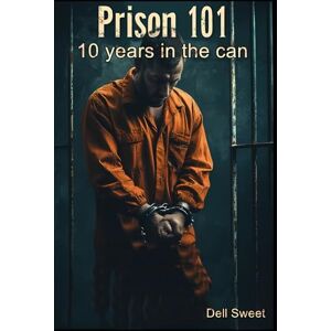 Dell Prison 101 Ten years in the can Dell Prison 101 Ten years in the can