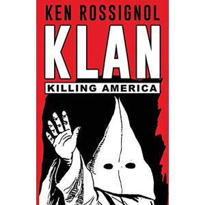 Rossignol, Ken KLAN: Killing America (Twentieth Century History) Rossignol, Ken KLAN: Killing America (Twentieth Century History)