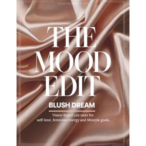 Press, GraceSoaked The Mood Edit: Blush Dream: Vision Board Cut-Outs for Self-Love, Feminine Energy & Lifestyle Goals: Curated magazine-style images and typography to design your dream life. Press, GraceSoaked The Mood Edit: Blush Dream: Vision Board Cut-Outs for Self-Love, Feminine Energy & Lifestyle Goals: Curated magazine-style images and typography to design your dream life.