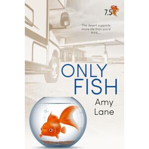 Lane, Amy Only Fish: A Fish Out of Water Collection Lane, Amy Only Fish: A Fish Out of Water Collection