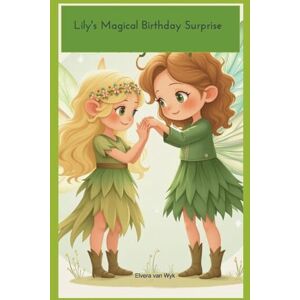 Wyk, Elvera Van Lilly's Magical Birthday Surprise Wyk, Elvera Van Lilly's Magical Birthday Surprise