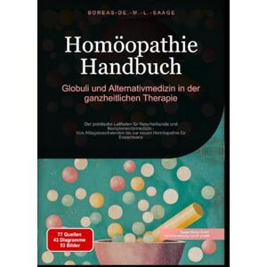 M. L. Saage, Boreas De. Homöopathie Handbuch: Globuli und Alternativmedizin in der ganzheitlichen Therapie M. L. Saage, Boreas De. Homöopathie Handbuch: Globuli und Alternativmedizin in der ganzheitlichen Therapie