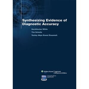 Lippincott Williams & Wilkins Synthesizing Evidence of Diagnostic Accuracy Lippincott Williams & Wilkins Synthesizing Evidence of Diagnostic Accuracy
