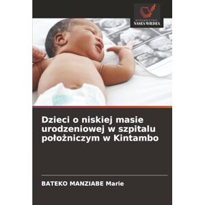 Marie, BATEKO MANZIABE Dzieci o niskiej masie urodzeniowej w szpitalu położniczym w Kintambo Marie, BATEKO MANZIABE Dzieci o niskiej masie urodzeniowej w szpitalu położniczym w Kintambo