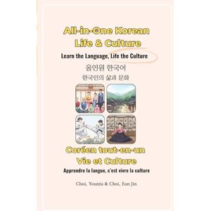 Choi, Younju All-in-One Korean: Life & Culture /Coréen tout-en-un: Vie et Culture: Learn the Language, Life the Culture / Apprendre la langue, c’est vivre la culture (All in one Korean / Coréen Tout-en-Un) Choi, Younju All-in-One Korean: Life & Culture /Coréen tout-en-un: Vie et Culture: Learn the Language, Life the Culture / Apprendre la langue, c’est vivre la culture (All in one Korean / Coréen Tout-en-Un)