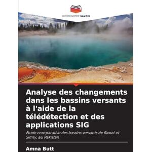 Butt, Amna Analyse des changements dans les bassins versants à l'aide de la télédétection et des applications SIG: Étude comparative des bassins versants de Rawal et Simly, au Pakistan Butt, Amna Analyse des changements dans les bassins versants à l'aide de la télédétection et des applications SIG: Étude comparative des bassins versants de Rawal et Simly, au Pakistan