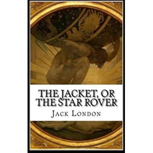London, Jack The Jacket (Star-Rover) Annotated London, Jack The Jacket (Star-Rover) Annotated