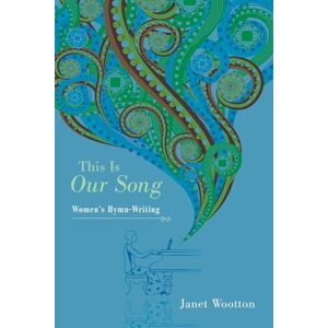 This Is Our Song: Women's Hymn-Writing This Is Our Song: Women's Hymn-Writing
