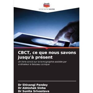 Pandey, Dr Shivangi CBCT, ce que nous savons jusqu'à présent: Un livre concis sur la tomographie assistée par ordinateur à faisceau conique Pandey, Dr Shivangi CBCT, ce que nous savons jusqu'à présent: Un livre concis sur la tomographie assistée par ordinateur à faisceau conique