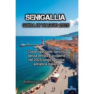 Caleb, Anthony SENIGALLIA GUIDA DI VIAGGIO 2025 Caleb, Anthony SENIGALLIA GUIDA DI VIAGGIO 2025
