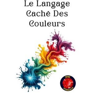 Rubi, Alina Le Langage Caché Des Couleurs Rubi, Alina Le Langage Caché Des Couleurs