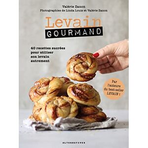 Zanon, Valérie Levain gourmand: 40 recettes sucrées pour utiliser son levain autrement Zanon, Valérie Levain gourmand: 40 recettes sucrées pour utiliser son levain autrement