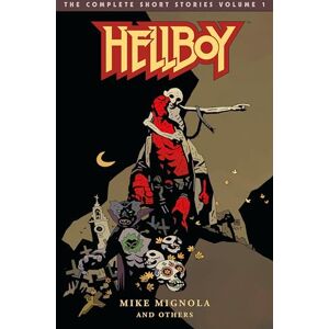 Mike Mignola Hellboy: The Complete Short Stories Volume 1 Mike Mignola Hellboy: The Complete Short Stories Volume 1