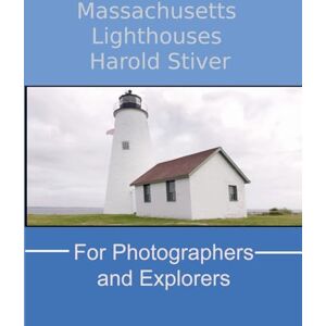 Stiver, Harold Massachusetts Lighthouses Stiver, Harold Massachusetts Lighthouses