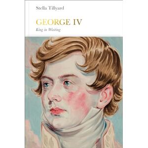 Tillyard, Stella George IV (Penguin Monarchs): King in Waiting Tillyard, Stella George IV (Penguin Monarchs): King in Waiting