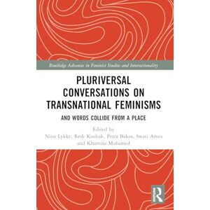 Pluriversal Conversations on Transnational Feminisms: And Words Collide from a Place (Routledge Advances in Feminist Studies and Intersectionality) Pluriversal Conversations on Transnational Feminisms: And Words Collide from a Place (Routledge Advances in Feminist Studies and Intersectionality)