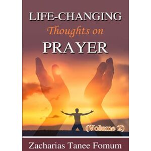 Fomum, Zacharias Tanee Life-Changing Thoughts on Prayer (Volume 2): 13 (Prayer Power Series) Fomum, Zacharias Tanee Life-Changing Thoughts on Prayer (Volume 2): 13 (Prayer Power Series)