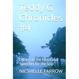 FARROW, NICSHELLE A Teddy G Chronicles #4: Letters of the Heart and Speeches for the Soul FARROW, NICSHELLE A Teddy G Chronicles #4: Letters of the Heart and Speeches for the Soul