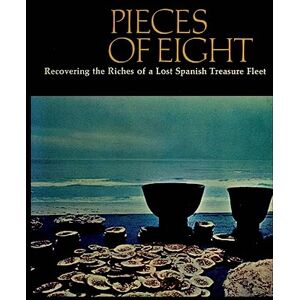 Wagner, Kip Pieces of Eight: Recovering the Riches of a Lost Spanish Treasure Fleet Wagner, Kip Pieces of Eight: Recovering the Riches of a Lost Spanish Treasure Fleet