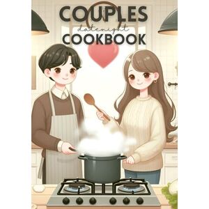 Cloutier, Tracie L Couples Date Night Cookbook: Healthy, Simple, Romantic Meals to Cook Together Cloutier, Tracie L Couples Date Night Cookbook: Healthy, Simple, Romantic Meals to Cook Together