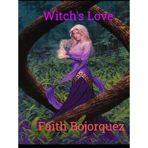 Bojorquez, Faith Witch's Love Bojorquez, Faith Witch's Love
