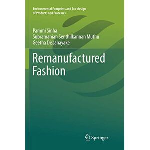Sinha, Pammi Remanufactured Fashion (Environmental Footprints and Eco-design of Products and Processes) Sinha, Pammi Remanufactured Fashion (Environmental Footprints and Eco-design of Products and Processes)